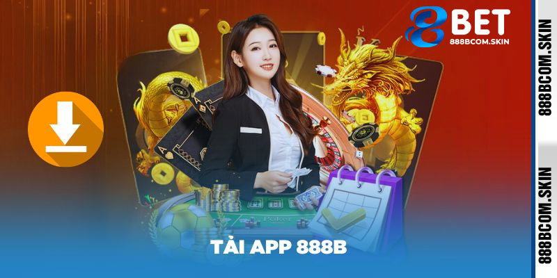 Những Lợi Ích Khi Tải App 888B