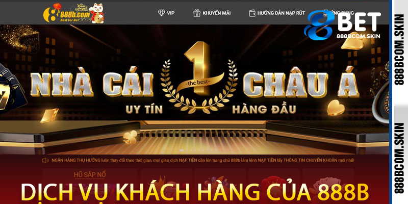 Dịch Vụ Khách Hàng Của 888B