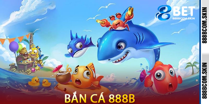 Bắn cá 888B